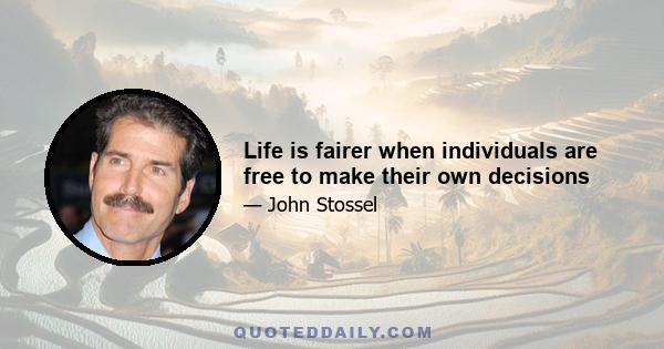 Life is fairer when individuals are free to make their own decisions