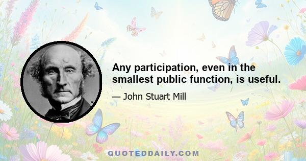 Any participation, even in the smallest public function, is useful.