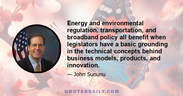 Energy and environmental regulation, transportation, and broadband policy all benefit when legislators have a basic grounding in the technical concepts behind business models, products, and innovation.