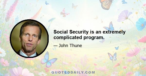 Social Security is an extremely complicated program.