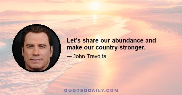 Let's share our abundance and make our country stronger.