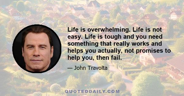 Life is overwhelming. Life is not easy. Life is tough and you need something that really works and helps you actually, not promises to help you, then fail.