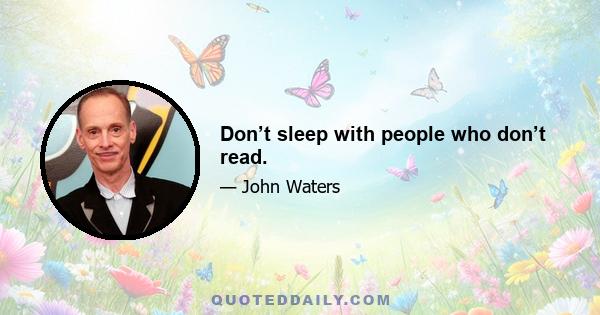 Don’t sleep with people who don’t read.