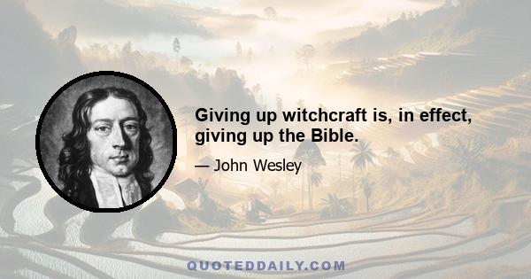 Giving up witchcraft is, in effect, giving up the Bible.