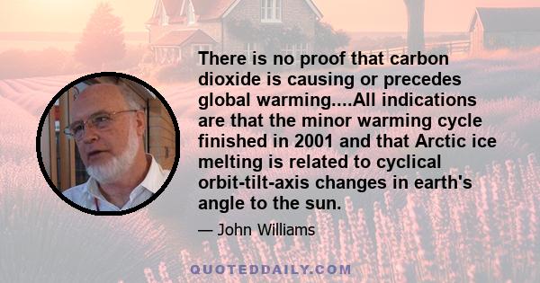 There is no proof that carbon dioxide is causing or precedes global warming....All indications are that the minor warming cycle finished in 2001 and that Arctic ice melting is related to cyclical orbit-tilt-axis changes 