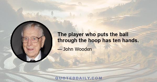 The player who puts the ball through the hoop has ten hands.