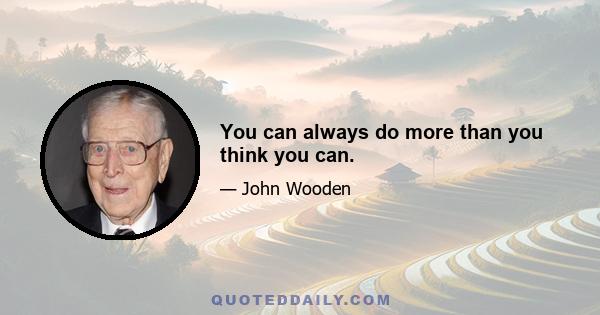 You can always do more than you think you can.