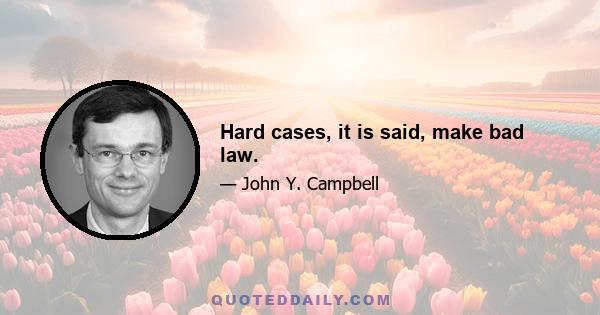 Hard cases, it is said, make bad law.