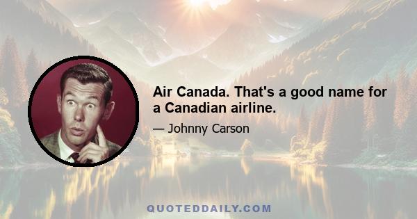 Air Canada. That's a good name for a Canadian airline.