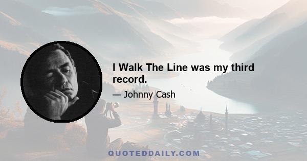 I Walk The Line was my third record.