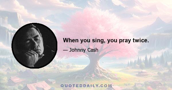 When you sing, you pray twice.