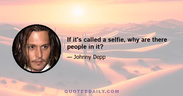 If it's called a selfie, why are there people in it?