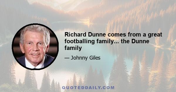 Richard Dunne comes from a great footballing family... the Dunne family