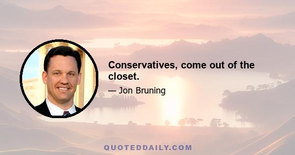 Conservatives, come out of the closet.