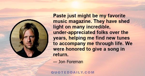 Paste just might be my favorite music magazine. They have shed light on many incredible, under-appreciated folks over the years, helping me find new tunes to accompany me through life. We were honored to give a song in