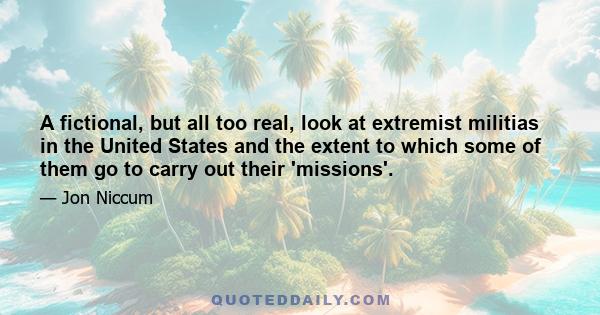 A fictional, but all too real, look at extremist militias in the United States and the extent to which some of them go to carry out their 'missions'.