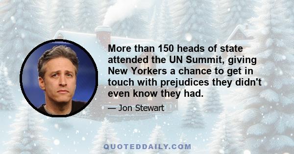 More than 150 heads of state attended the UN Summit, giving New Yorkers a chance to get in touch with prejudices they didn't even know they had.