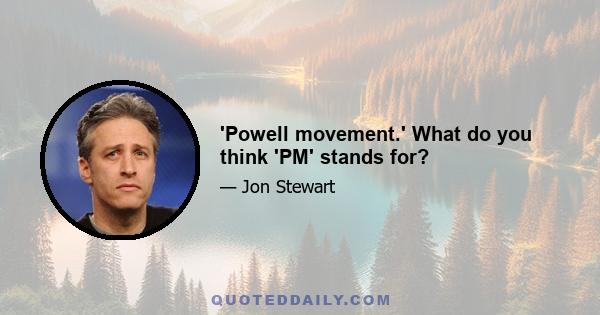 'Powell movement.' What do you think 'PM' stands for?