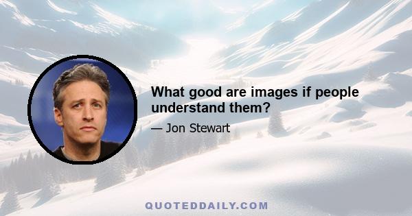 What good are images if people understand them?