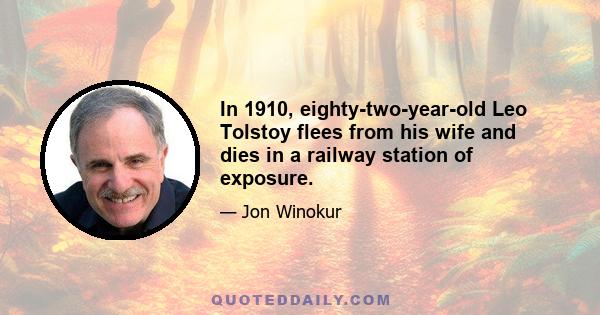 In 1910, eighty-two-year-old Leo Tolstoy flees from his wife and dies in a railway station of exposure.