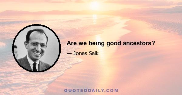 Are we being good ancestors?