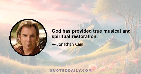 God has provided true musical and spiritual restoration.