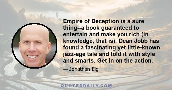 Empire of Deception is a sure thing--a book guaranteed to entertain and make you rich (in knowledge, that is). Dean Jobb has found a fascinating yet little-known jazz-age tale and told it with style and smarts. Get in