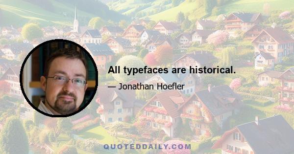 All typefaces are historical.