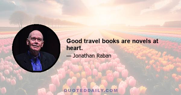 Good travel books are novels at heart.