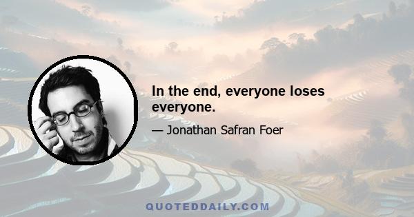 In the end, everyone loses everyone.