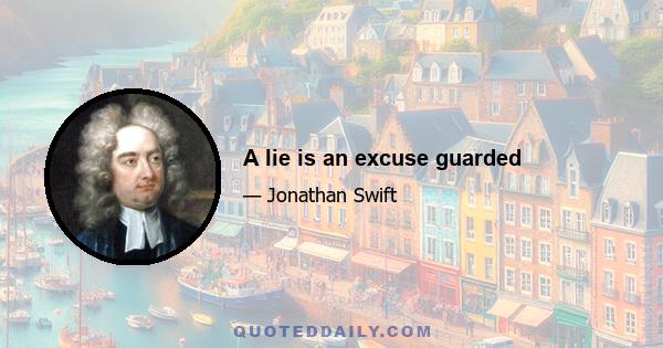 A lie is an excuse guarded