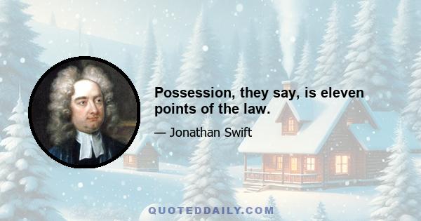 Possession, they say, is eleven points of the law.