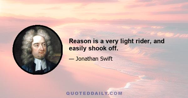 Reason is a very light rider, and easily shook off.