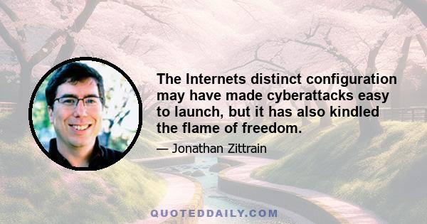 The Internets distinct configuration may have made cyberattacks easy to launch, but it has also kindled the flame of freedom.