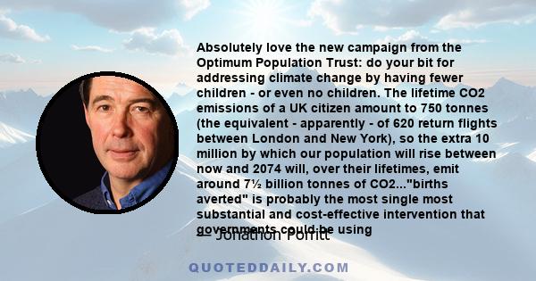 Absolutely love the new campaign from the Optimum Population Trust: do your bit for addressing climate change by having fewer children - or even no children. The lifetime CO2 emissions of a UK citizen amount to 750