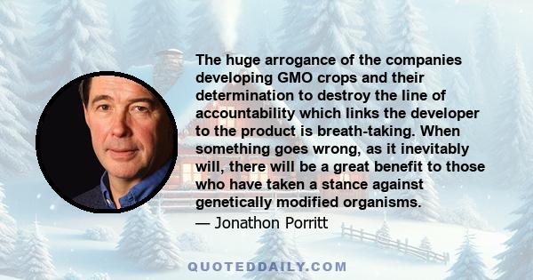 The huge arrogance of the companies developing GMO crops and their determination to destroy the line of accountability which links the developer to the product is breath-taking. When something goes wrong, as it