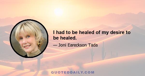 I had to be healed of my desire to be healed.