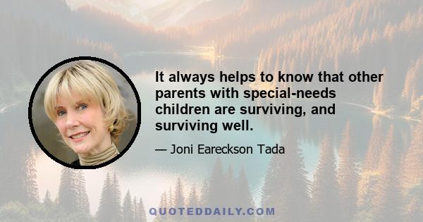 It always helps to know that other parents with special-needs children are surviving, and surviving well.