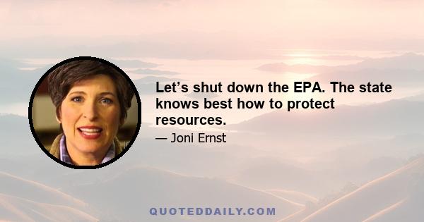 Let’s shut down the EPA. The state knows best how to protect resources.