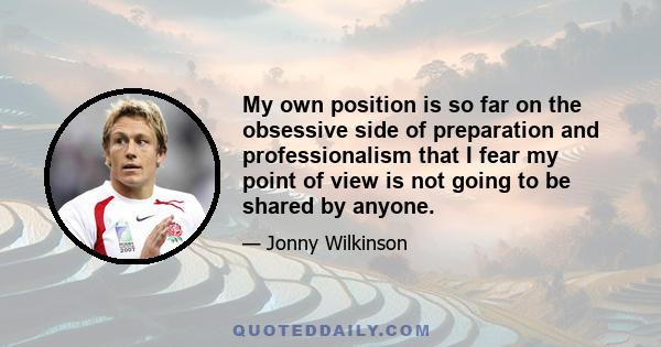 My own position is so far on the obsessive side of preparation and professionalism that I fear my point of view is not going to be shared by anyone.