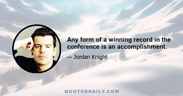 Any form of a winning record in the conference is an accomplishment.