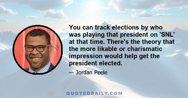 You can track elections by who was playing that president on 'SNL' at that time. There's the theory that the more likable or charismatic impression would help get the president elected.