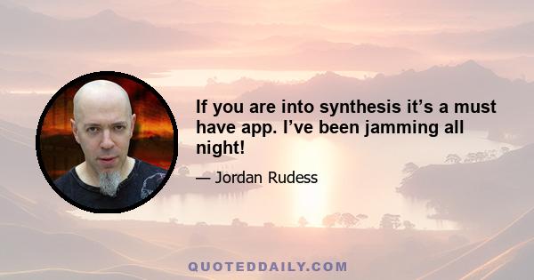 If you are into synthesis it’s a must have app. I’ve been jamming all night!