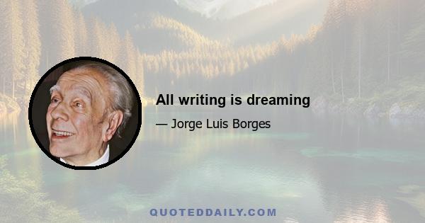 All writing is dreaming