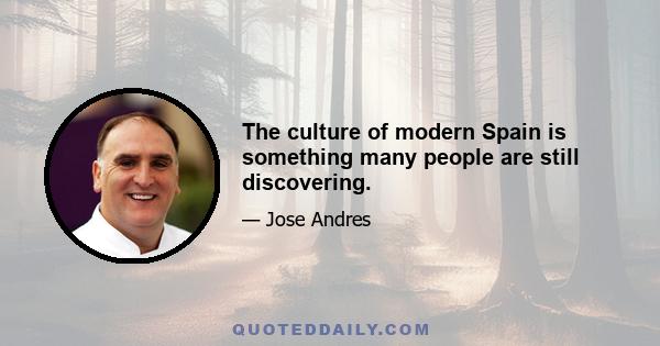 The culture of modern Spain is something many people are still discovering.