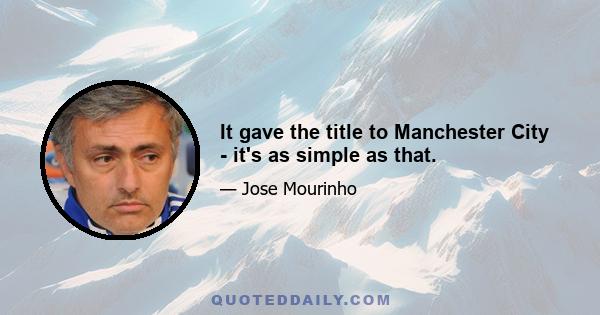 It gave the title to Manchester City - it's as simple as that.