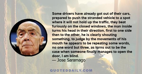 Some drivers have already got out of their cars, prepared to push the stranded vehicle to a spot where it will not hold up the traffic, they beat furiously on the closed windows, the man inside turns his head in their