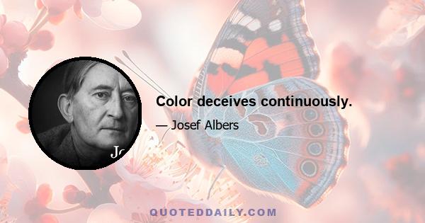 Color deceives continuously.