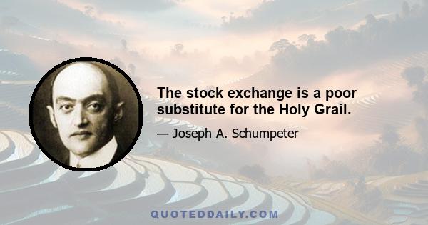 The stock exchange is a poor substitute for the Holy Grail.