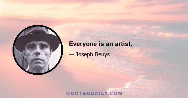 Everyone is an artist.